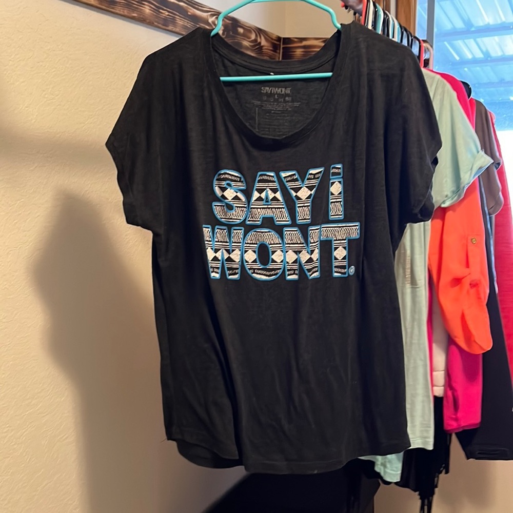 Say I Won’t Tee Shirt